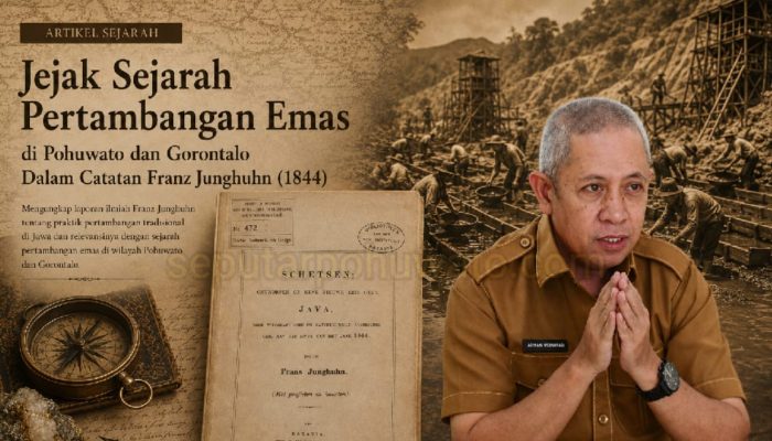 Jejak Sejarah Pertambangan Emas di Pohuwato dan Gorontalo Dalam Catatan Franz Junghuhn