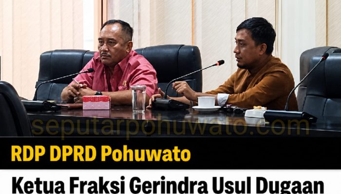 RDP DPRD Pohuwato, Ketua Fraksi Gerindra Usul Dugaan Fraud Perbankan Dilaporkan ke OJK