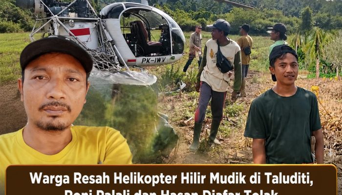 Warga Taluditi Resah Helikopter Hilir Mudik, Roni Palali dan Hasan Djafar Tolak Eksplorasi Tambang