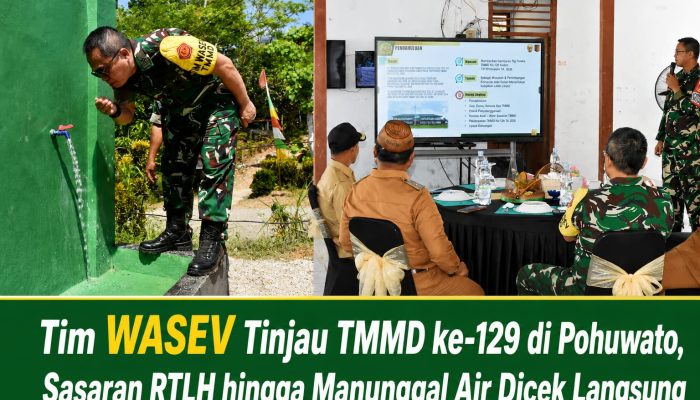 Tim WASEV Tinjau TMMD ke-129 di Pohuwato, Sasaran RTLH hingga Manunggal Air Dicek Langsung