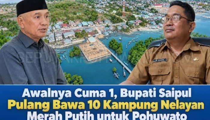 Awalnya Cuma 1, Bupati Saipul Pulang Bawa 10 Kampung Nelayan Merah Putih untuk Pohuwato