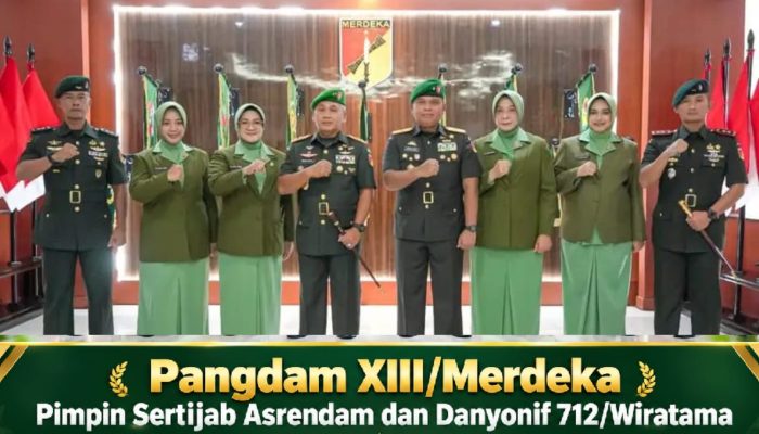 Pangdam XIII/Merdeka Beri Pesan Tegas kepada Asrendam dan Danyonif 712/Wiratama yang Baru