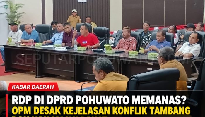 RDP di DPRD Pohuwato Memanas? OPM Desak Kejelasan Konflik Tambang dan Hak Masyarakat